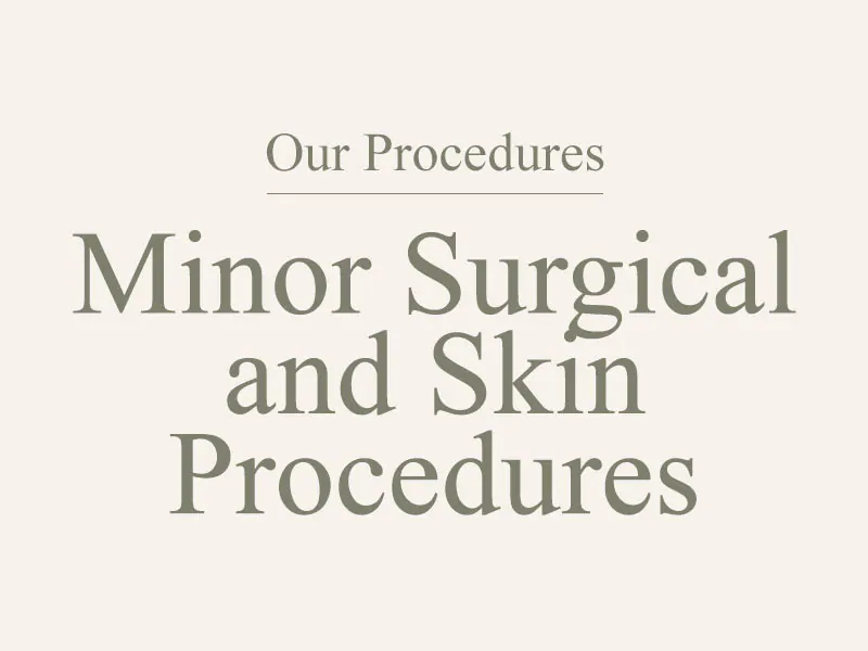 Minor Surgical and Skin Procedures