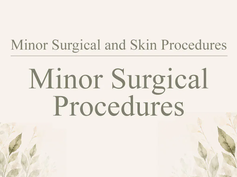 Minor Surgical Procedures